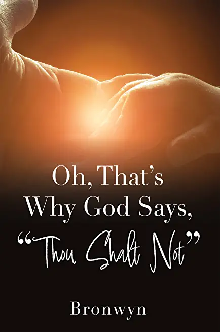 Oh, That's Why God Says, Thou Shalt Not
