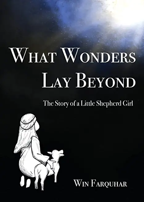 What Wonders Lay Beyond: The Story of a Little Shepherd Girl