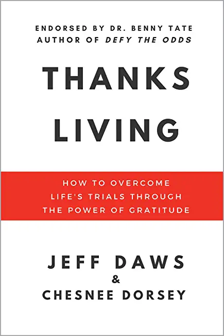 Thanks Living: How to Overcome Life's Trials through the Power of Gratitude