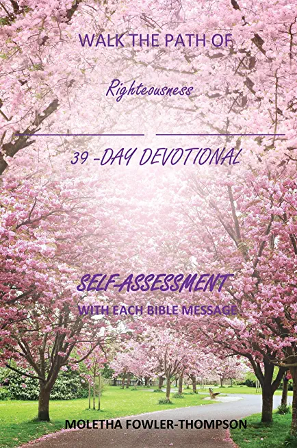 Walk the Path of Righteousness: 39 DAYS OF BIBLE MESSAGES SELF-ASSESSMENT After each message