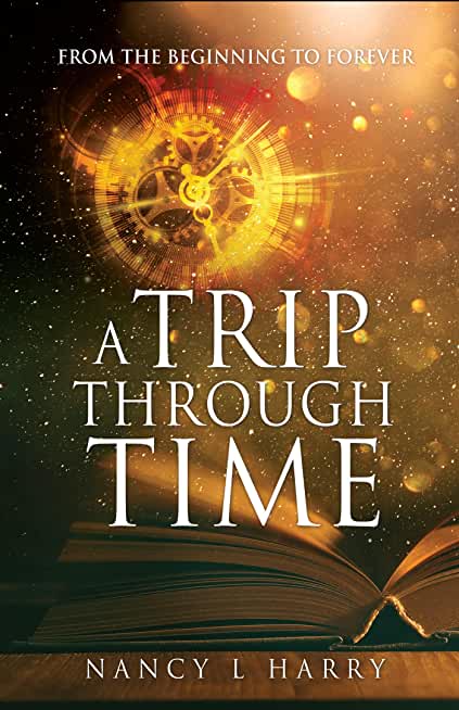 A Trip Through Time: From the Beginning to Forever