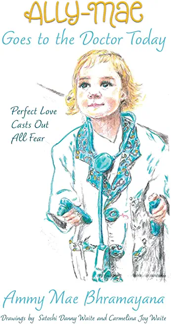 Ally-Mae Goes to the Doctor Today: Perfect Love Casts Out All Fear