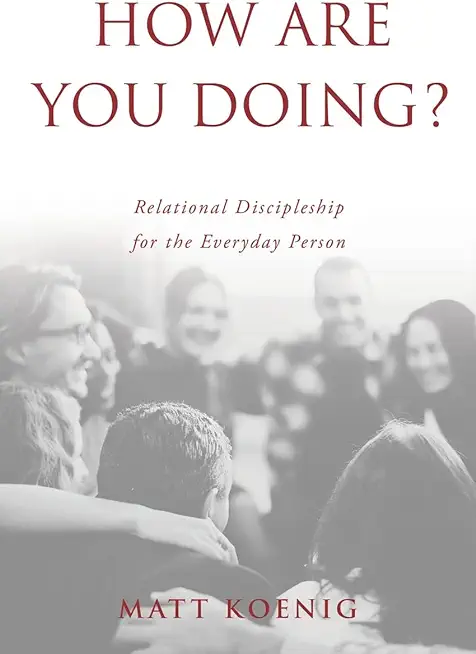 How Are You Doing?: Relational Discipleship for the Everyday Person