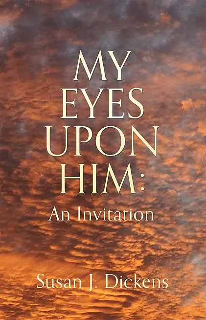My Eyes Upon Him: An Invitation