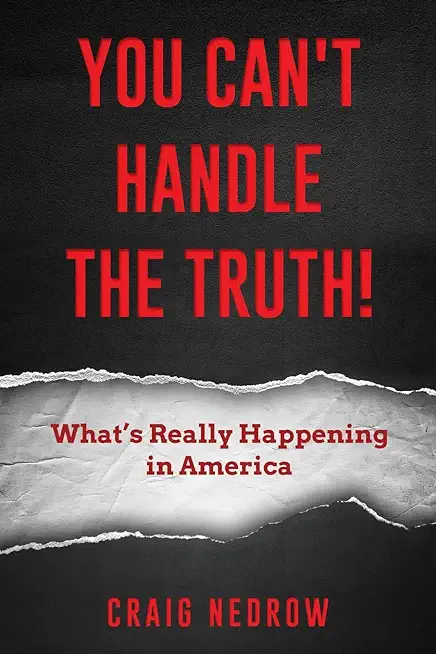 YOU CAN'T HANDLE THE TRUTH! What's Really Happening in America