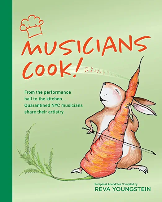 Musicians Cook!: From the performance hall to the kitchen, quarantined NYC musicians share their artistry