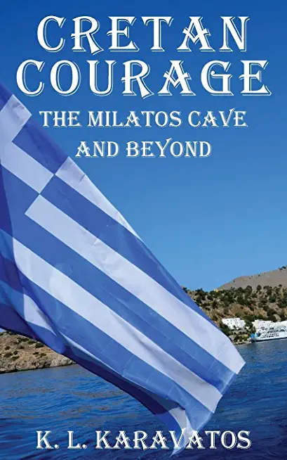 Cretan Courage: The Milatos Cave and Beyond
