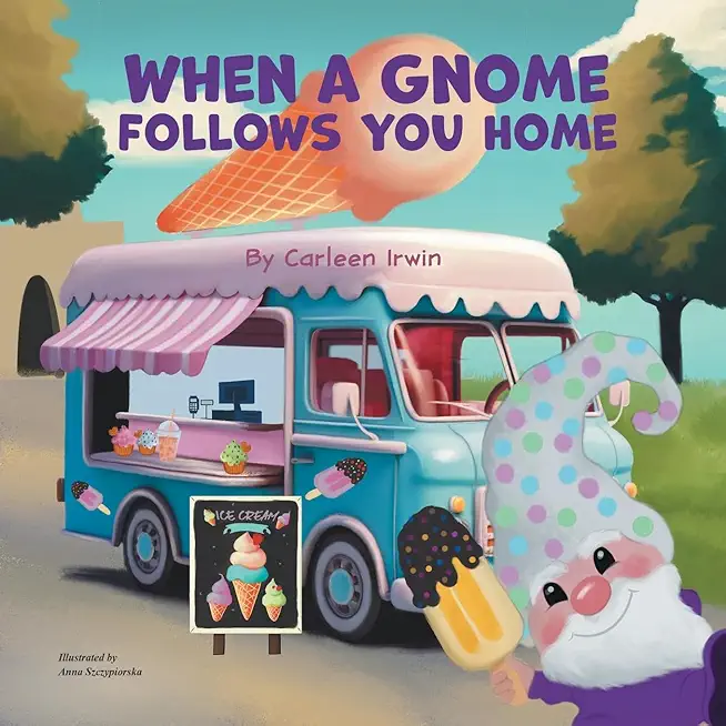 When A Gnome Follows You Home: A Gnome Finds a New Home