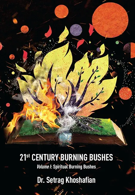 21st Century Burning Bushes: Volume I: Spiritual Burning Bushes