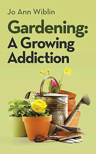 Gardening: A Growing Addiction