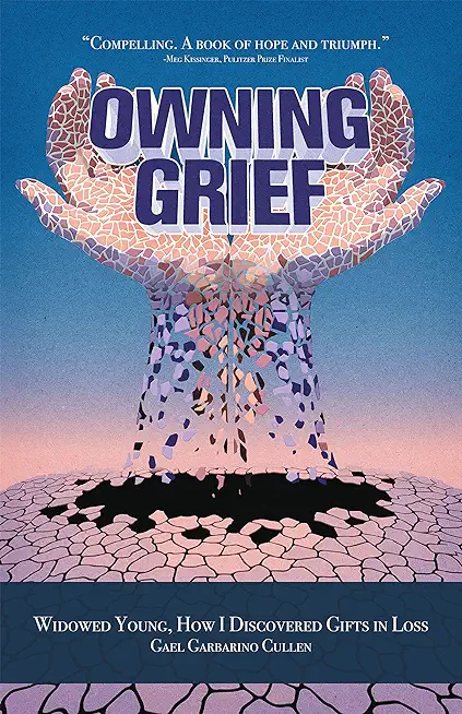 Owning Grief: Widowed Young, How I Discovered Gifts in Loss