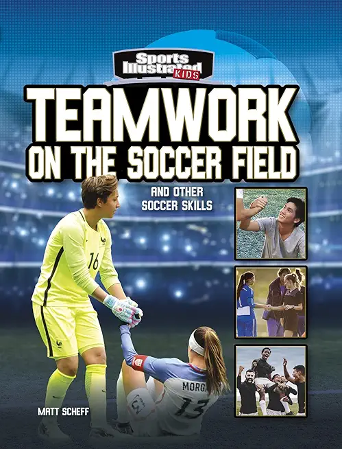 Teamwork on the Soccer Field: And Other Soccer Skills