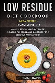 Low Residue Diet Cookbook: MEGA BUNDLE - 4 Manuscripts in 1 - 160+ Low Residue - friendly recipes including pie, cookie, and smoothies for a deli