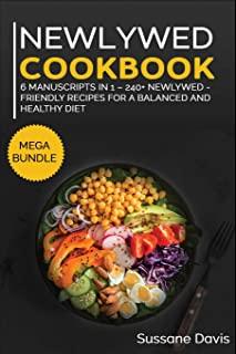 Newlywed Diet: MEGA BUNDLE - 6 Manuscripts in 1 - 240+ Newlywed - friendly recipes for a balanced and healthy diet