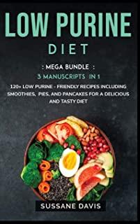Low Purine Diet: MEGA BUNDLE - 3 Manuscripts in 1 - 120+ Low Purine - friendly recipes including smoothies, pies, and pancakes for a de