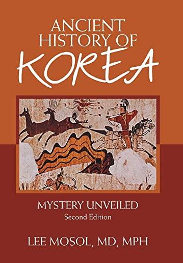 Ancient History of Korea: Mystery Unveiled. Second Edition