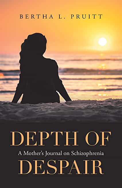 Depth of Despair: A Mother's Journal on Schizophrenia