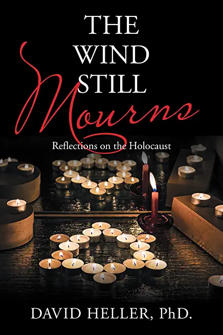 The Wind Still Mourns: Reflections on the Holocaust