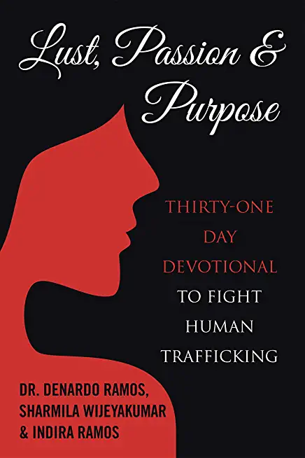 Lust, Passion & Purpose: Thirty-One Day Devotional to Fight Human Trafficking