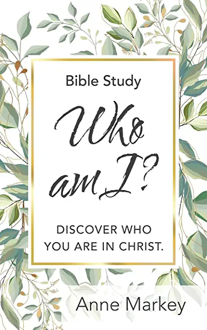 Who Am I?: Discover Who You Are in Christ