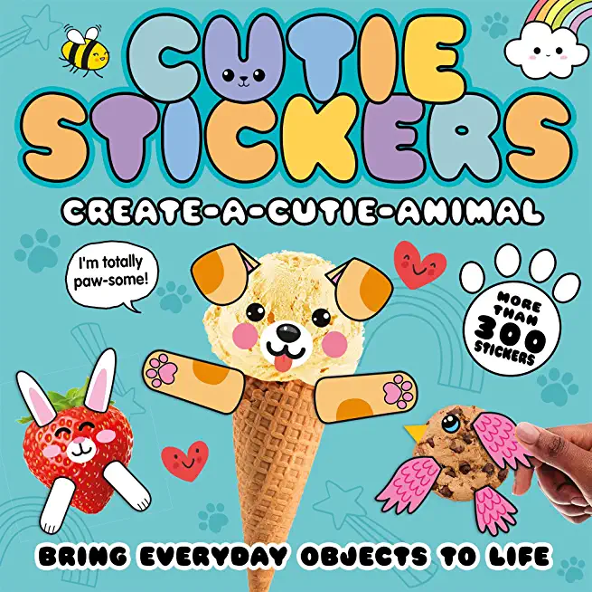 Create-A-Cutie Animal: Bring Everyday Objects to Life with 300 Stickers