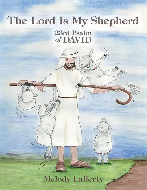 The Lord Is My Shepherd: 23Rd Psalm of David