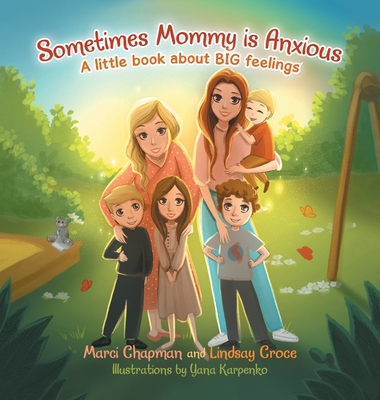 Sometimes Mommy Is Anxious: A Little Book About Big Feelings