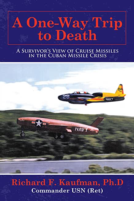 A One-Way Trip to Death: A Survivor's View of Cruise Missiles in the Cuban Missile Crisis