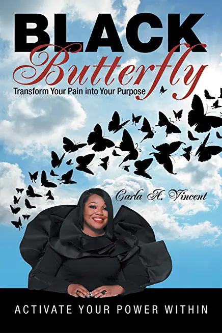 Black Butterfly: Transform Your Pain into Your Purpose