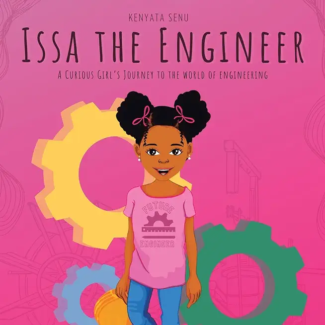 Issa the Engineer: A Curious Girl's Journey into the World of Engineering