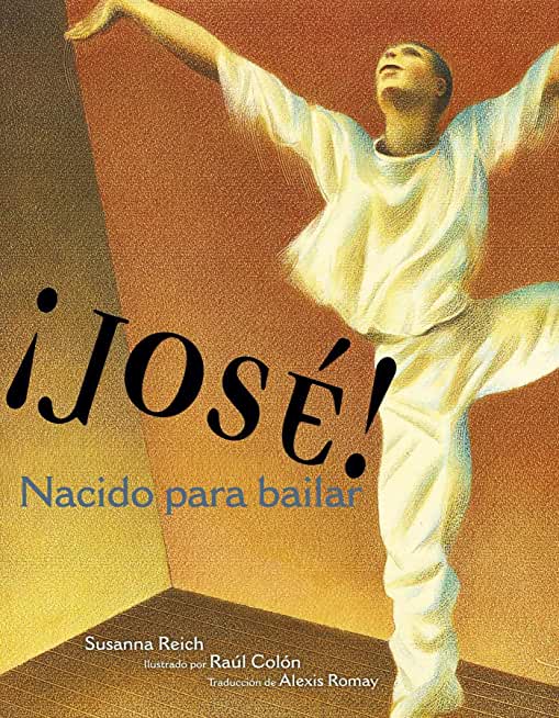 Â¡JosÃ©! Nacido Para Bailar (Jose! Born to Dance): La Historia de JosÃ© LimÃ³n