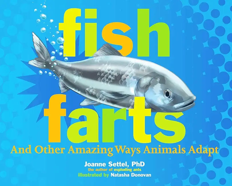 Fish Farts: And Other Amazing Ways Animals Adapt