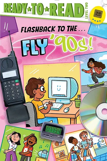 Flashback to the . . . Fly '90s!: Ready-To-Read Level 2