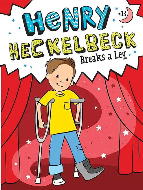 Henry Heckelbeck Breaks a Leg