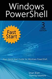 Windows PowerShell Fast Start, 3rd Edition: A Quick Start Guide to Windows PowerShell
