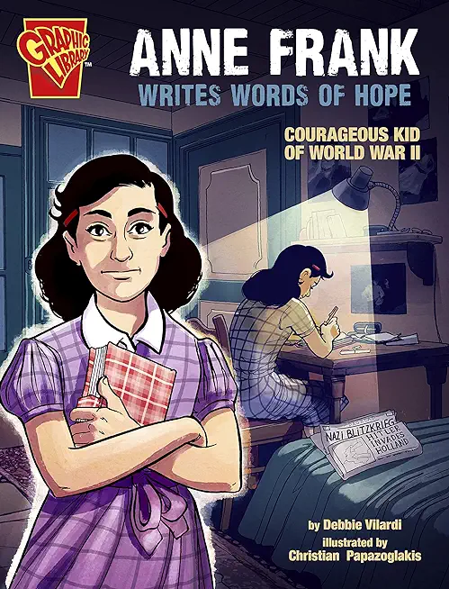 Anne Frank Writes Words of Hope: Courageous Kid of World War II