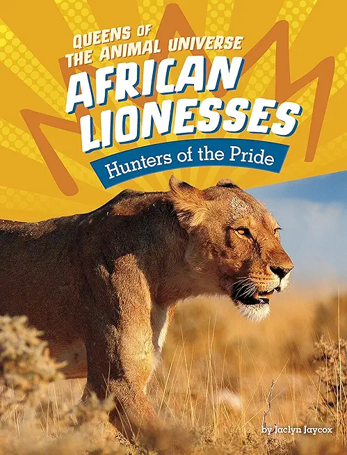 African Lionesses: Hunters of the Pride