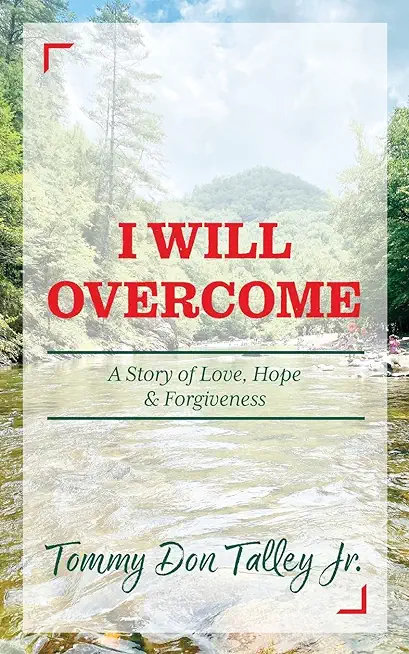 I Will Overcome: A Story of Love, Hope & Forgiveness