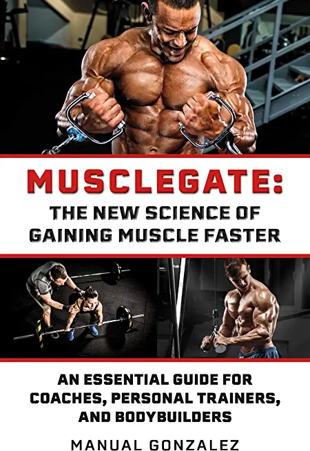 Musclegate: The New Science of Gaining Muscle Faster: An Essential Guide for Coaches, Personal Trainers, and Bodybuilders