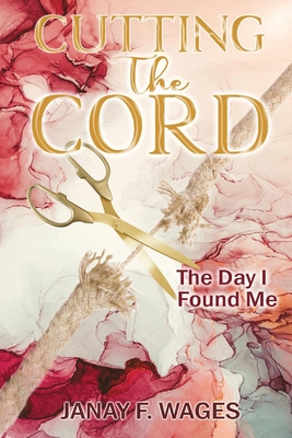 Cutting the Cord: The Day I Found Me