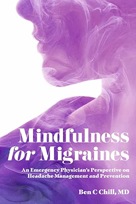 Mindfulness for Migraines: An Emergency Physician's Perspective on Headache Management and Prevention