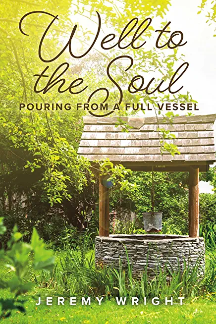Well to the Soul: Pouring from a Full Vesselvolume 4