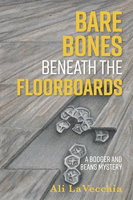 Bare Bones Beneath the Floorboards: A Booger and Beans Mysteryvolume 10