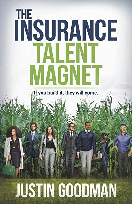 The Insurance Talent Magnet: If You Build It, They Will Come.