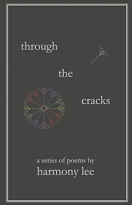 Through the Cracks: A Series of Poems by Harmony Lee