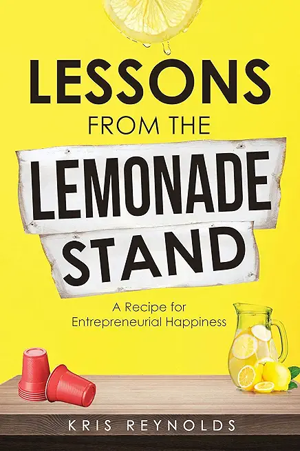 Lessons from the Lemonade Stand: A Recipe for Entrepeneurial Happiness
