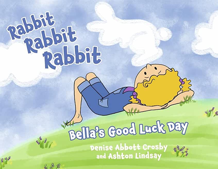 Rabbit Rabbit Rabbit: Bella's Good Luck Day