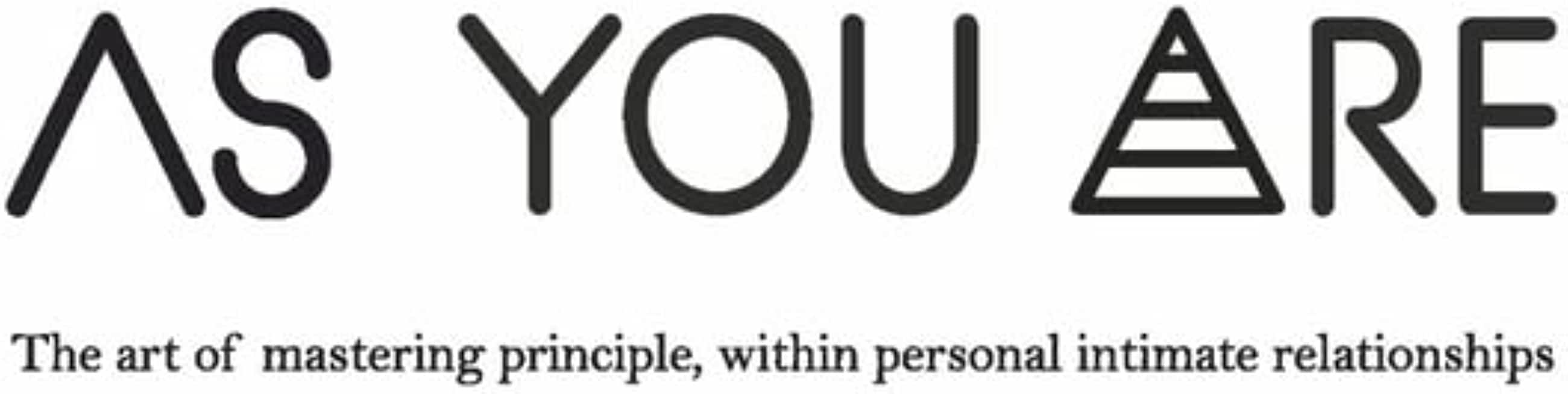 As You Are: The Art of Mastering Principle, Within Personal Intimate Relationships