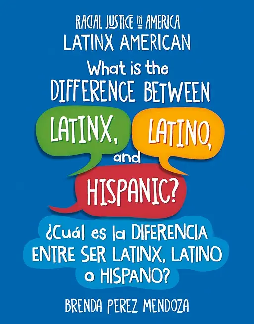 What Is the Difference Between Latinx, Latino, and Hispanic? / Â¿CuÃ¡l Es La Diferencia Entre Ser Latinx, Latino O Hispano?