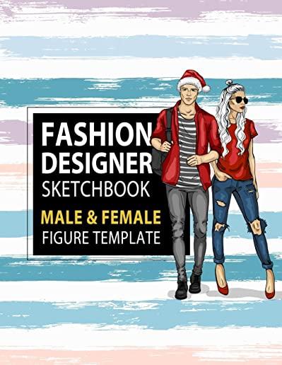 Fashion Designer Sketchbook Male & Female Figure Template: Large Male & Female Croquis for Easily Sketching Your Fashion Design Styles and Building Yo